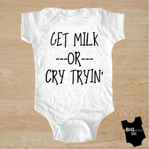 Get Milk or Cry Tryin'